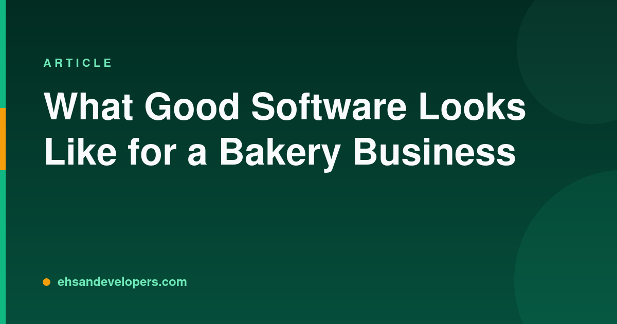 What Good Software Looks Like for a Bakery Business