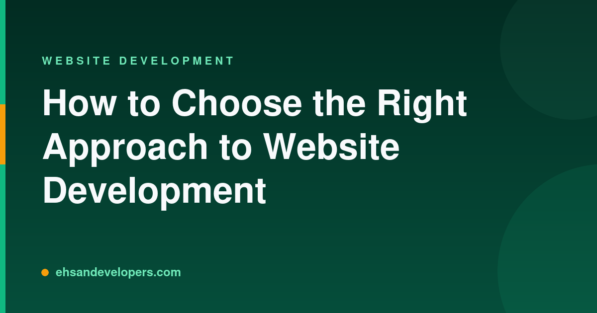 How to Choose the Right Approach to Website Development