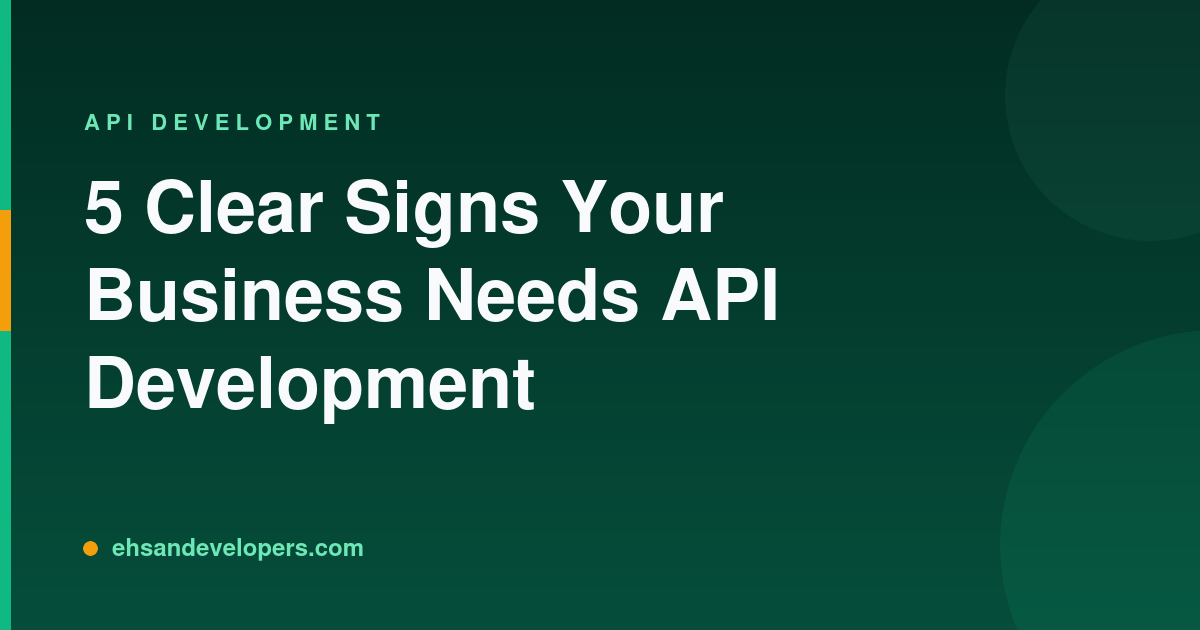 5 Clear Signs Your Business Needs API Development