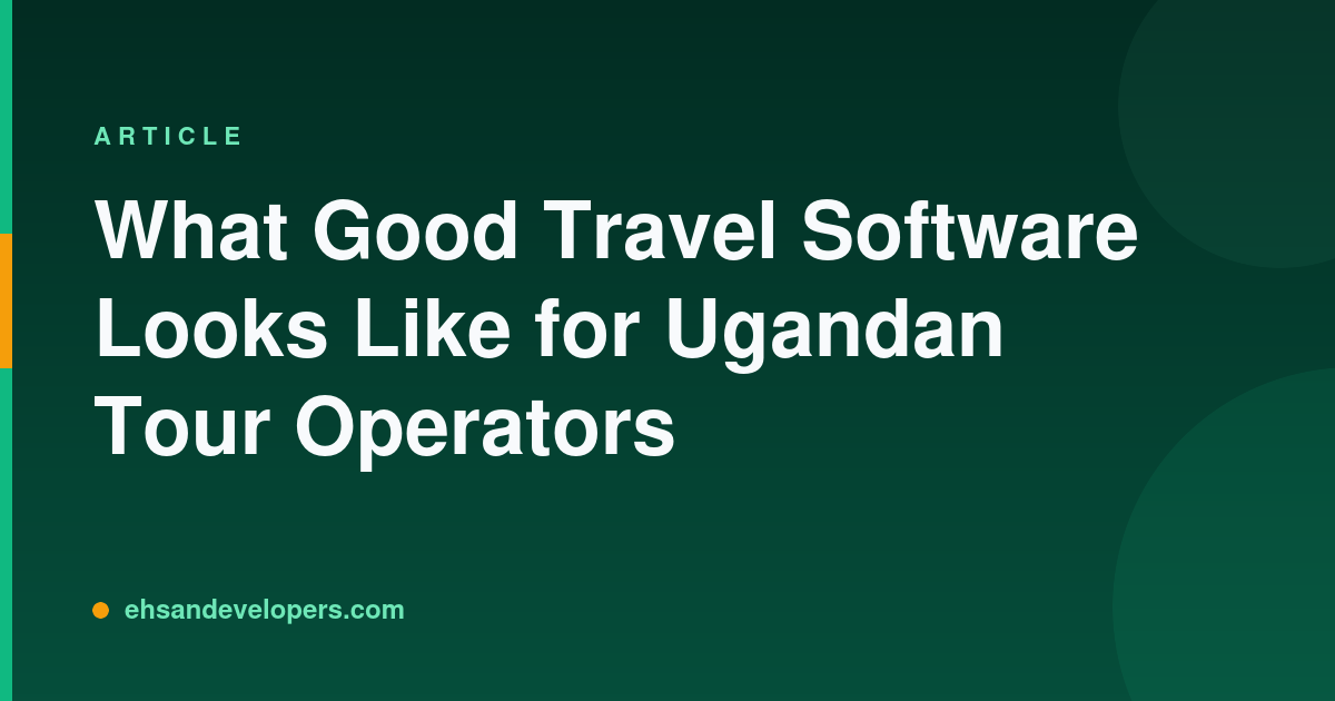 What Good Travel Software Looks Like for Ugandan Tour Operators